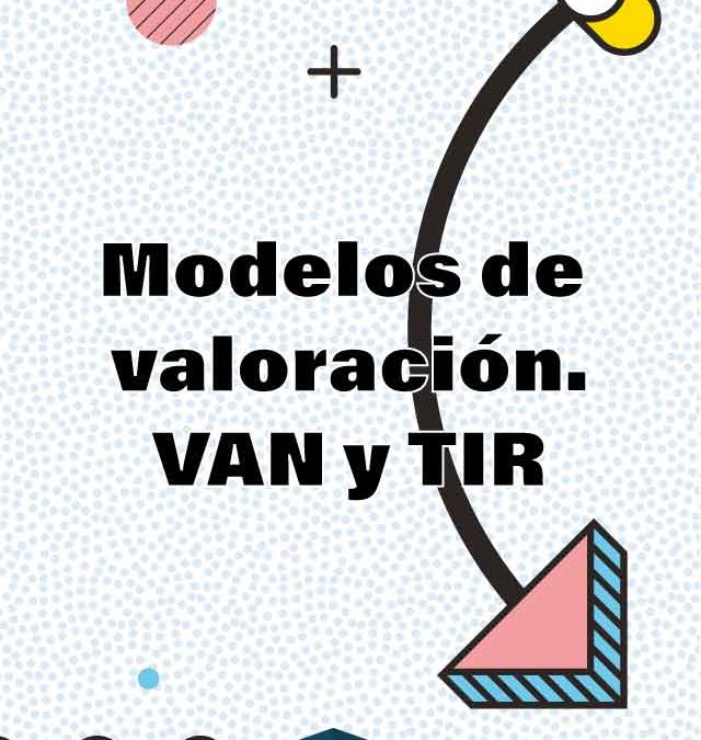 6. Modelos de valoración. VAN y TIR